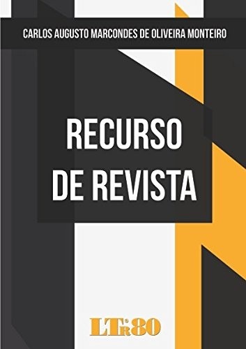 Recurso de Revista: Guia Completo para Advogados e Operadores do Direito