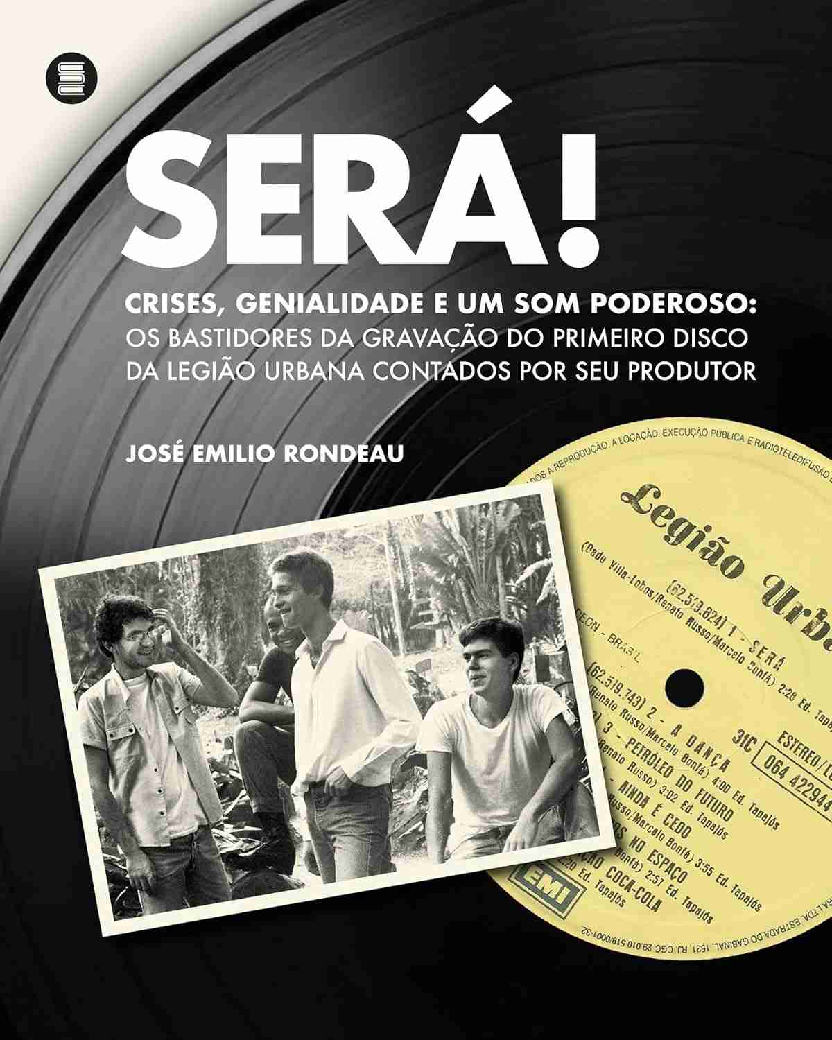 disco-1-a-de-sera-legiao-poderoso-genialidade-do-o-som-bastidores-e-crises-da-urbana-a