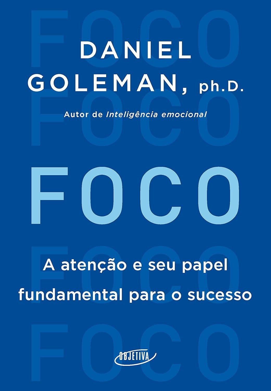 Foco: O Segredo do Alto Desempenho e Sucesso na Era das Distrações