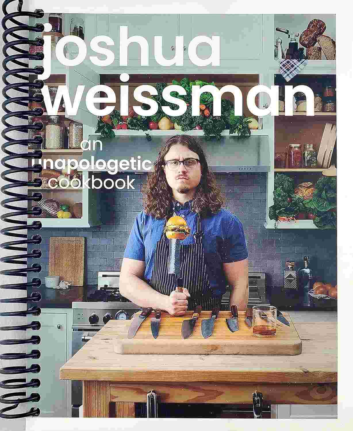 Joshua Weissman: An Unapologetic Cookbook - Receitas Incríveis do New York Times Bestseller
