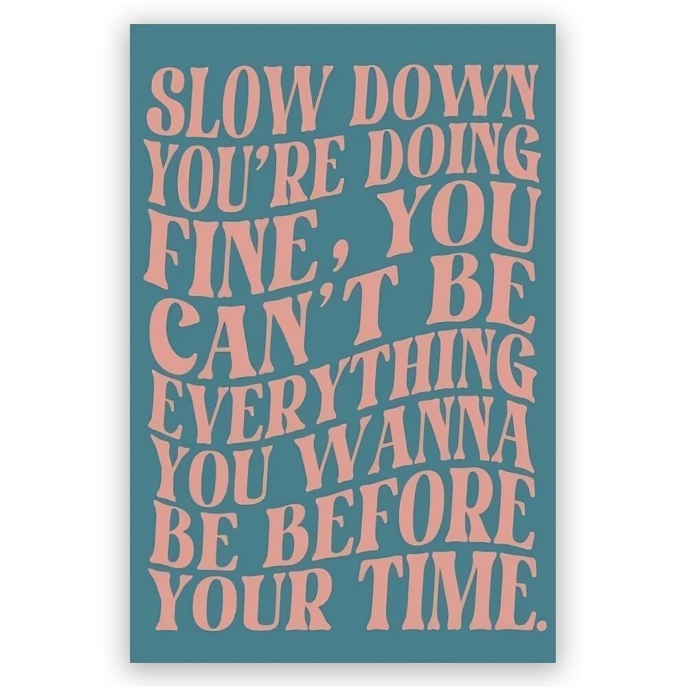 Pôster Decorativo Slow Down You're Doing Fine - Arte de Parede Minimalista com Mensagem Positiva para Quarto e Escritório