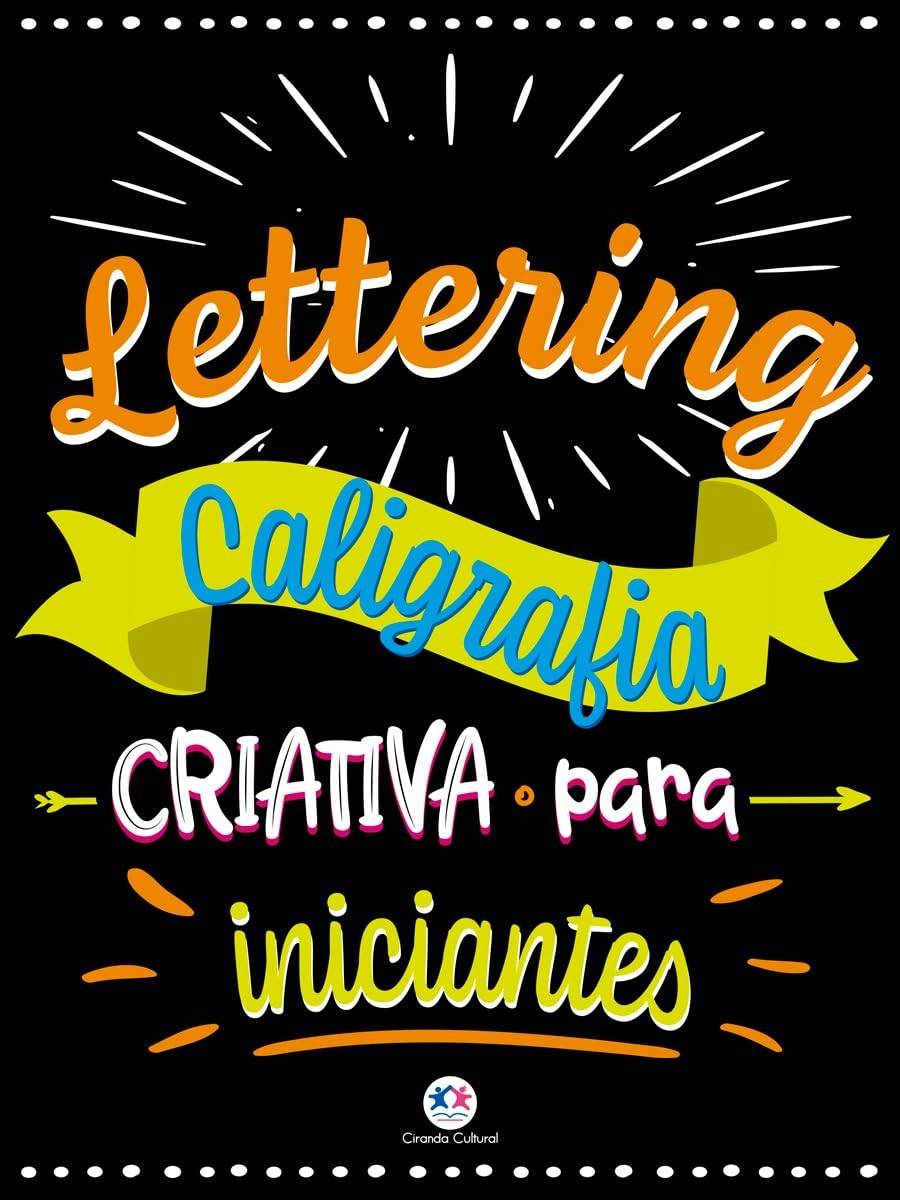 Lettering para Iniciantes: Domine a Arte da Caligrafia Criativa