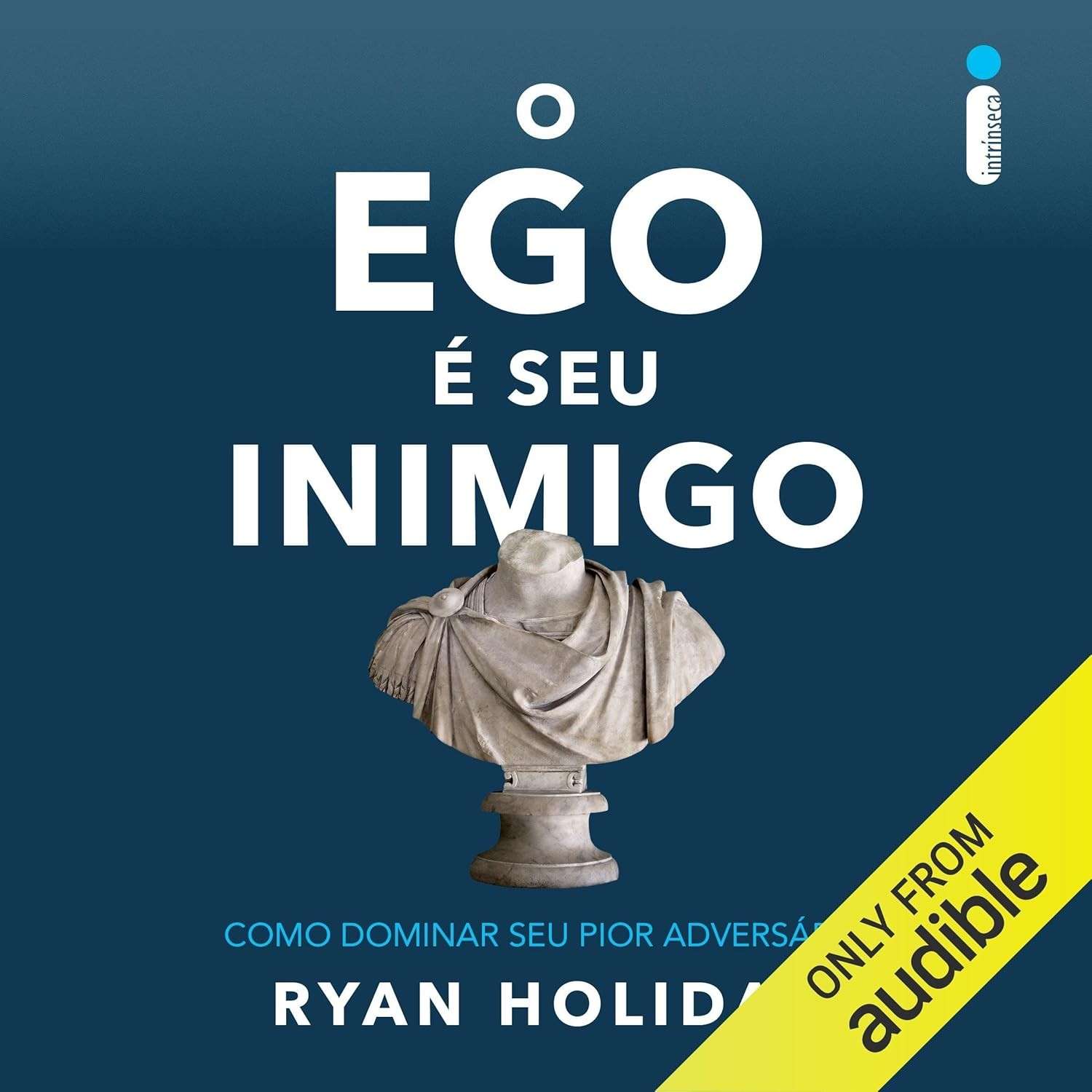 O Ego é Seu Inimigo: Domine o Adversário Interno para o Sucesso