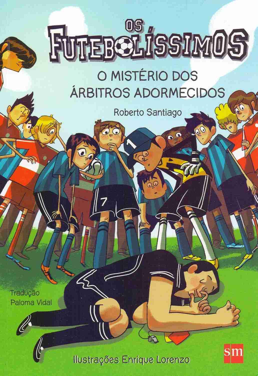 Os Futebolíssimos e o Mistério dos Árbitros Adormecidos: Aventura e Futebol para Jovens Leitores