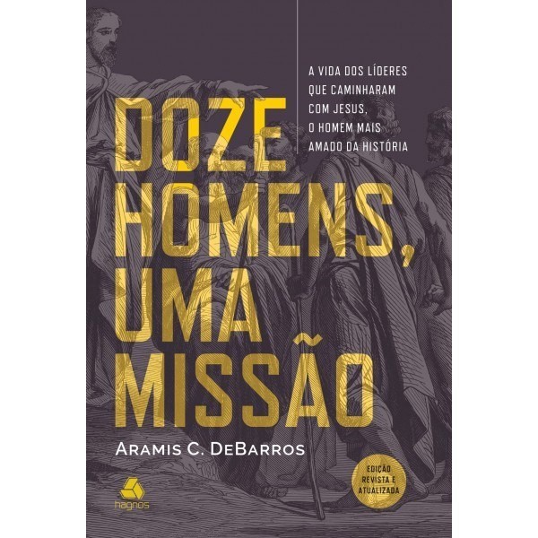 Doze Homens, Uma Missão: Descubra a História dos Discípulos