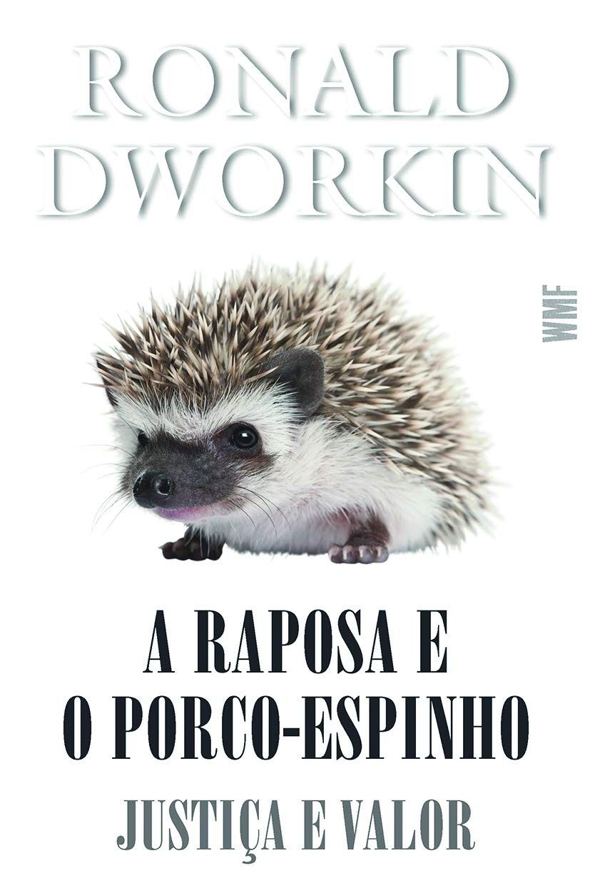 dworkin-e-raposa-valor-espinho-a-na-e-de-a-o-o-justica-porco-a-desvendando-filosofia-a