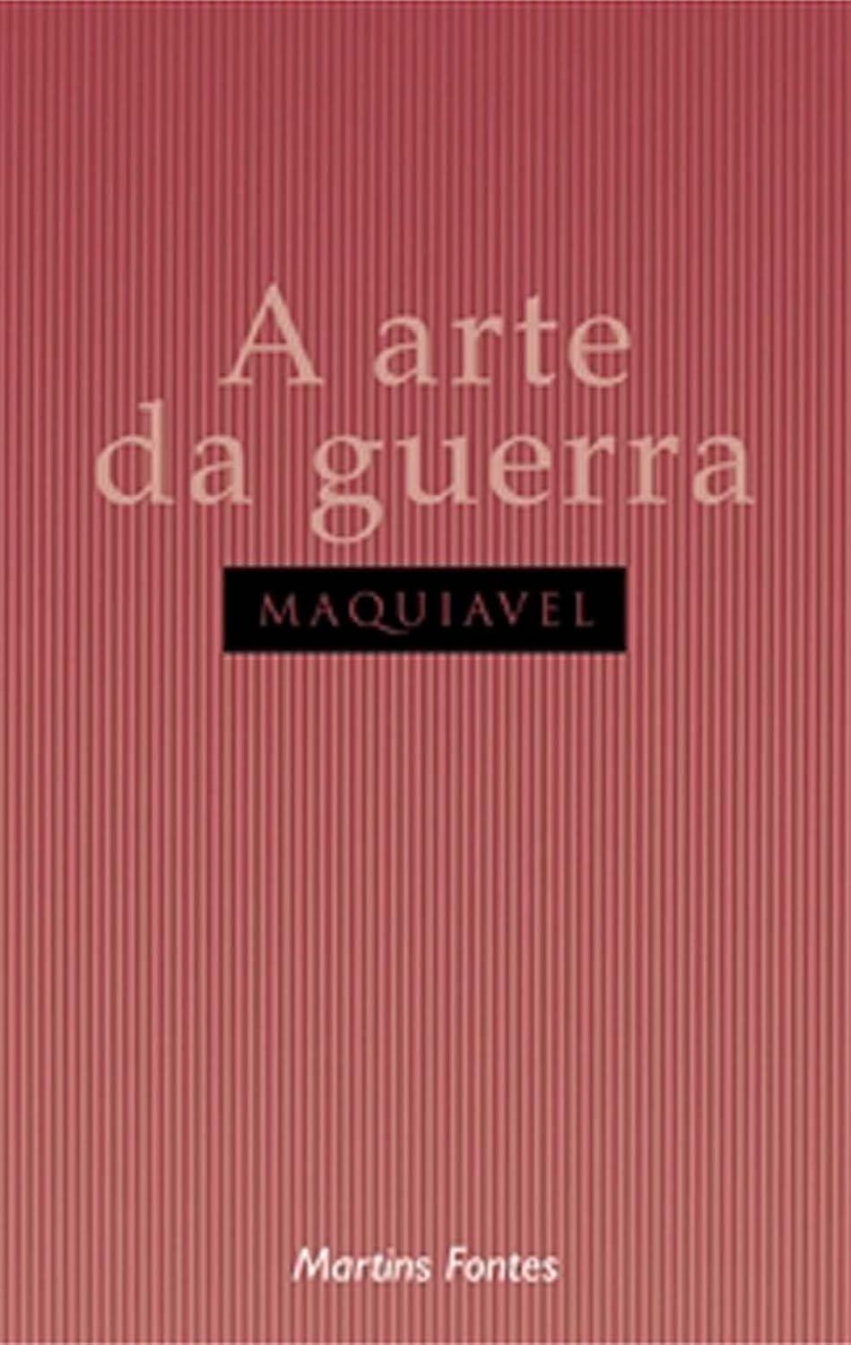 A Arte da Guerra: Estratégias Militares e Políticas de Maquiavel