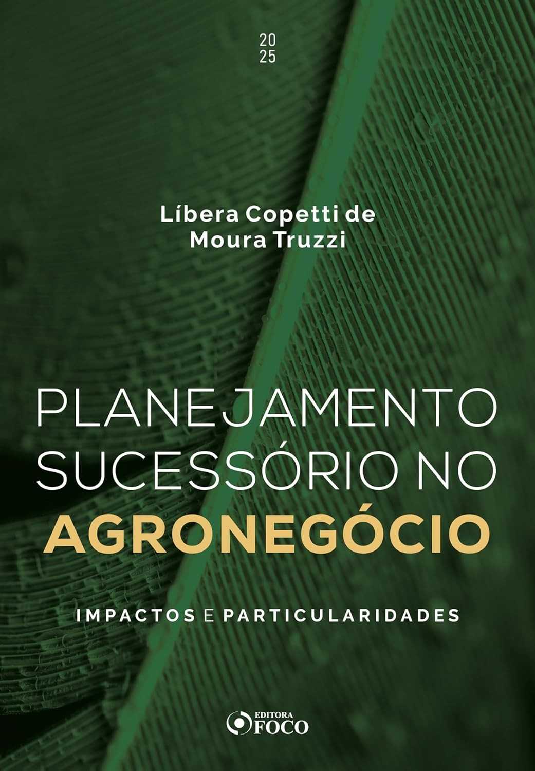 Planejamento Sucessório no Agronegócio: Guia Essencial para Continuidade Familiar e do Negócio - 1ª Ed - 2025