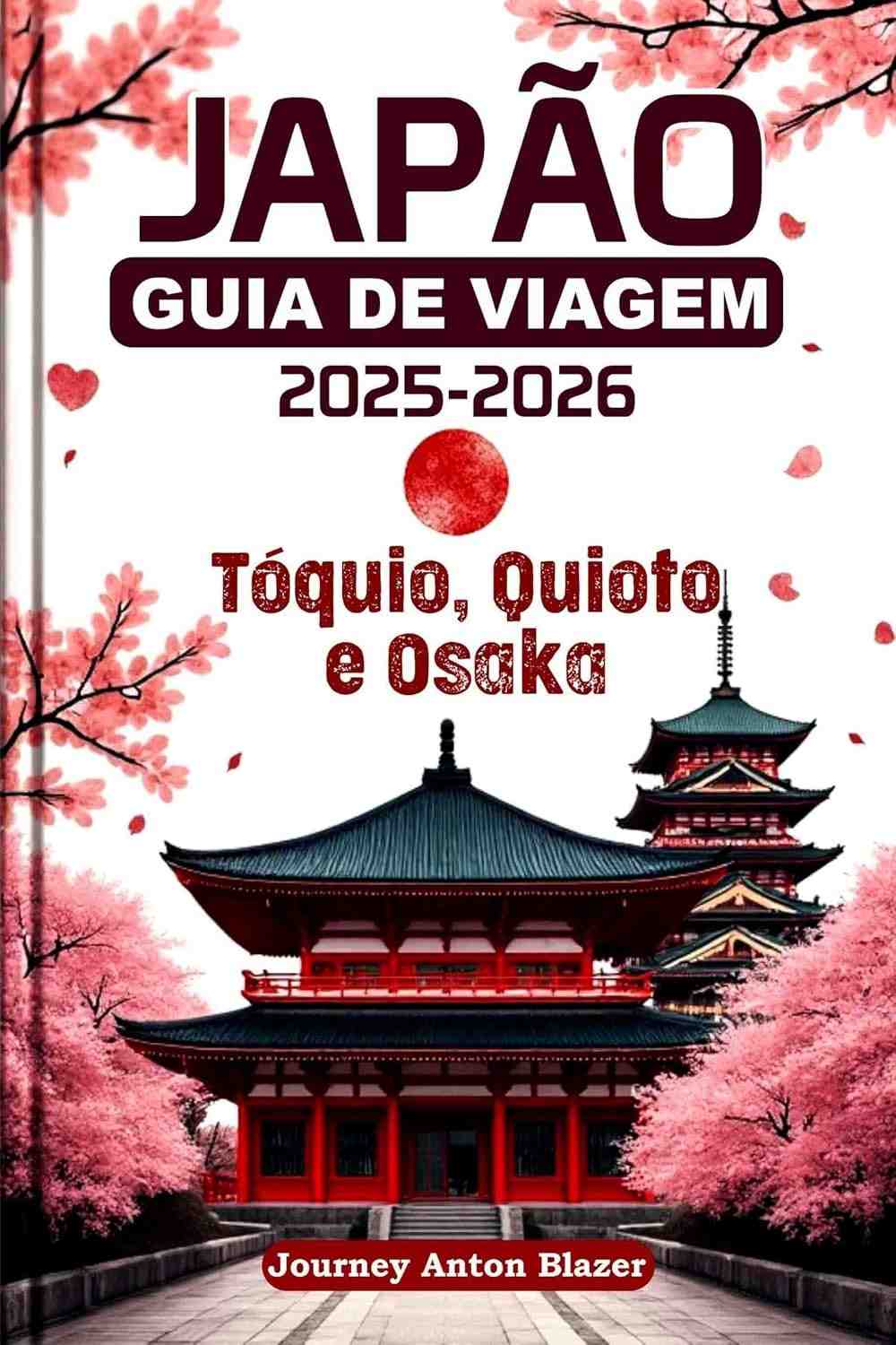 Guia de Viagem Japão 2025-2026: Descubra Tóquio, Quioto e Osaka!