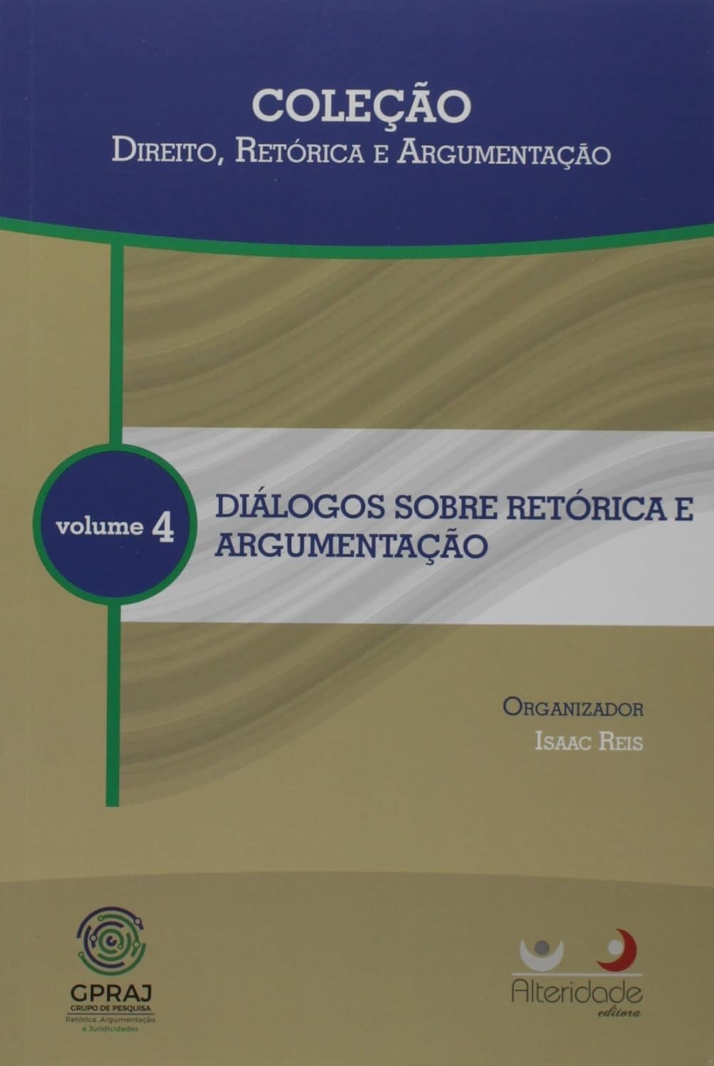 Diálogos Sobre Retórica e Argumentação Vol. 4: Aprimore sua Persuasão no Direito