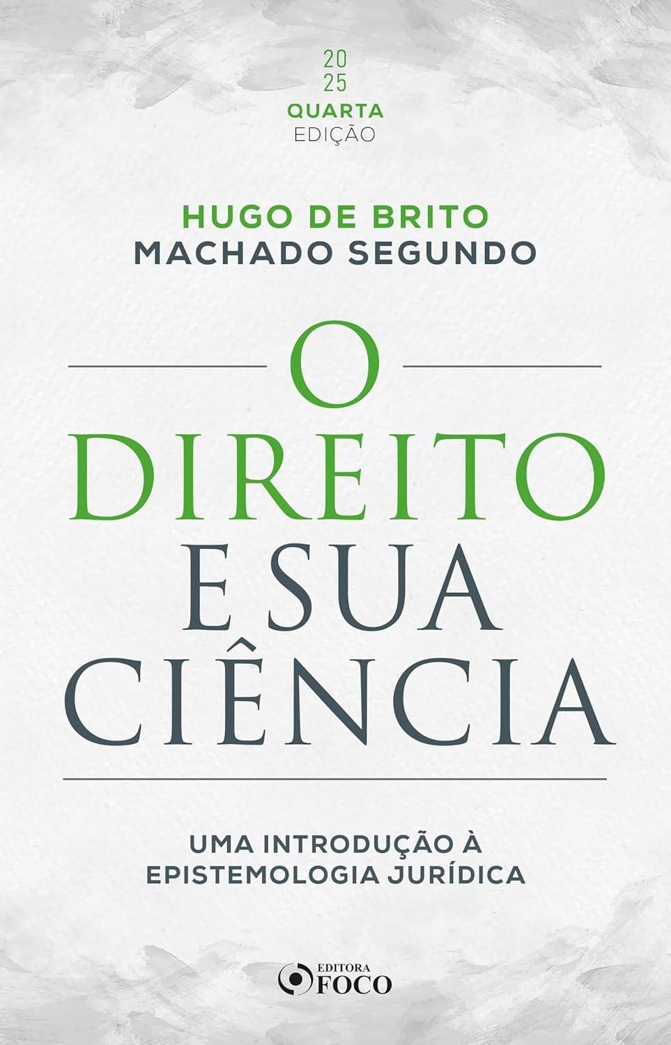 O Direito e sua Ciência: Epistemologia Jurídica - 4ª Ed. 2025