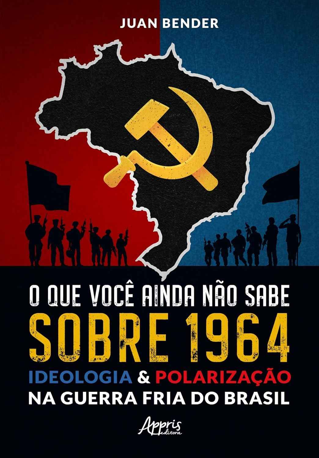 e-guerra-a-ideologia-fria-do-1964-polarizacao-verdade-brasil-sobre-oculta-a-na-a