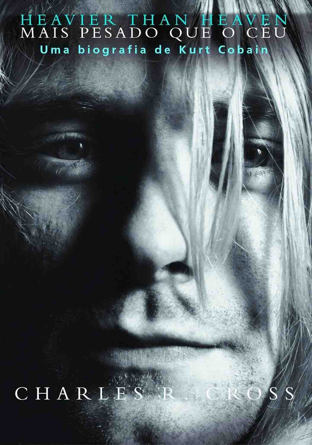 e-heavier-a-legado-biografia-definitiva-heaven-kurt-nirvana-o-cobain-de-than-do-a