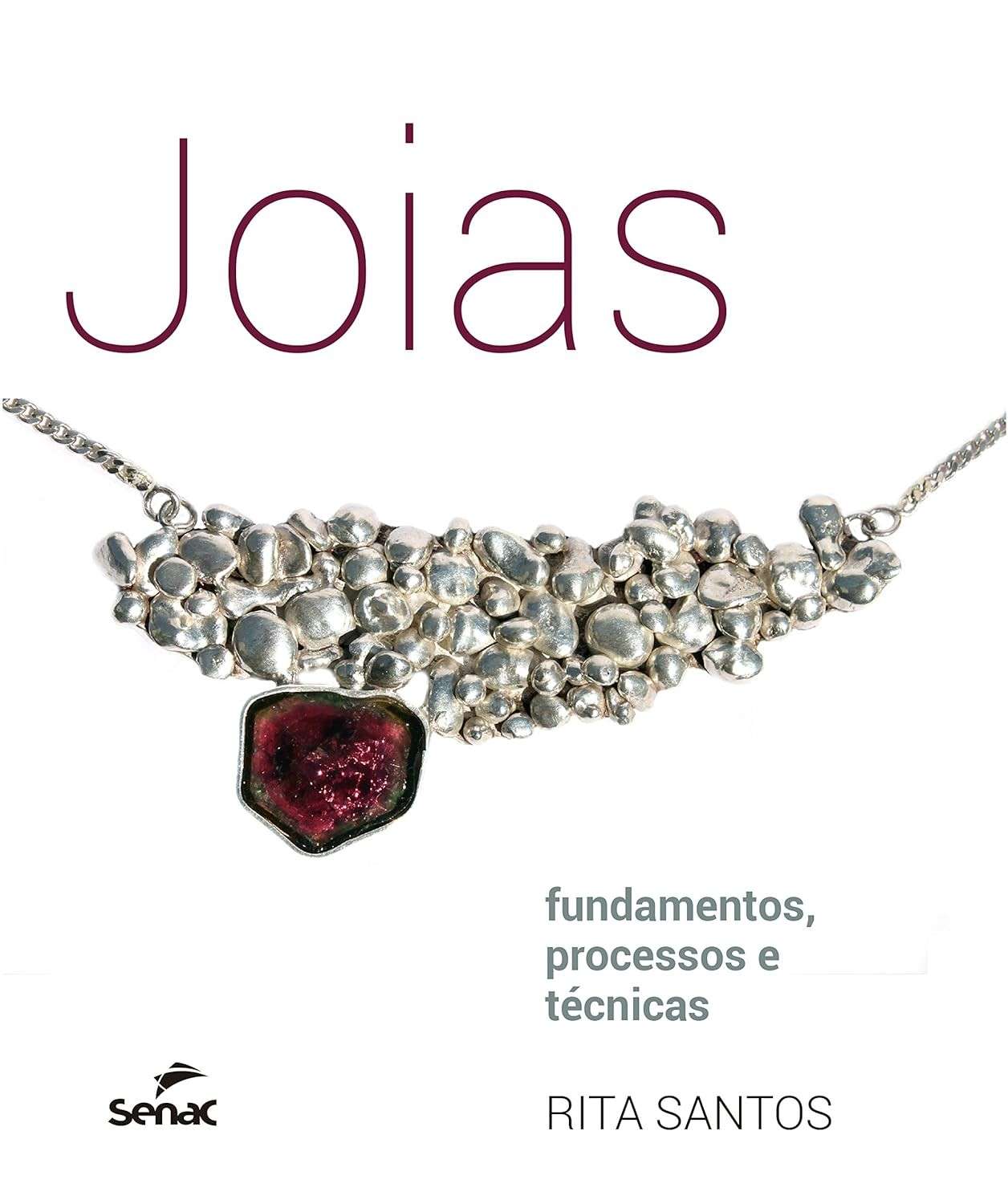 Jóias: Do Fundamento à Criação - Guia Completo de Processos e Técnicas