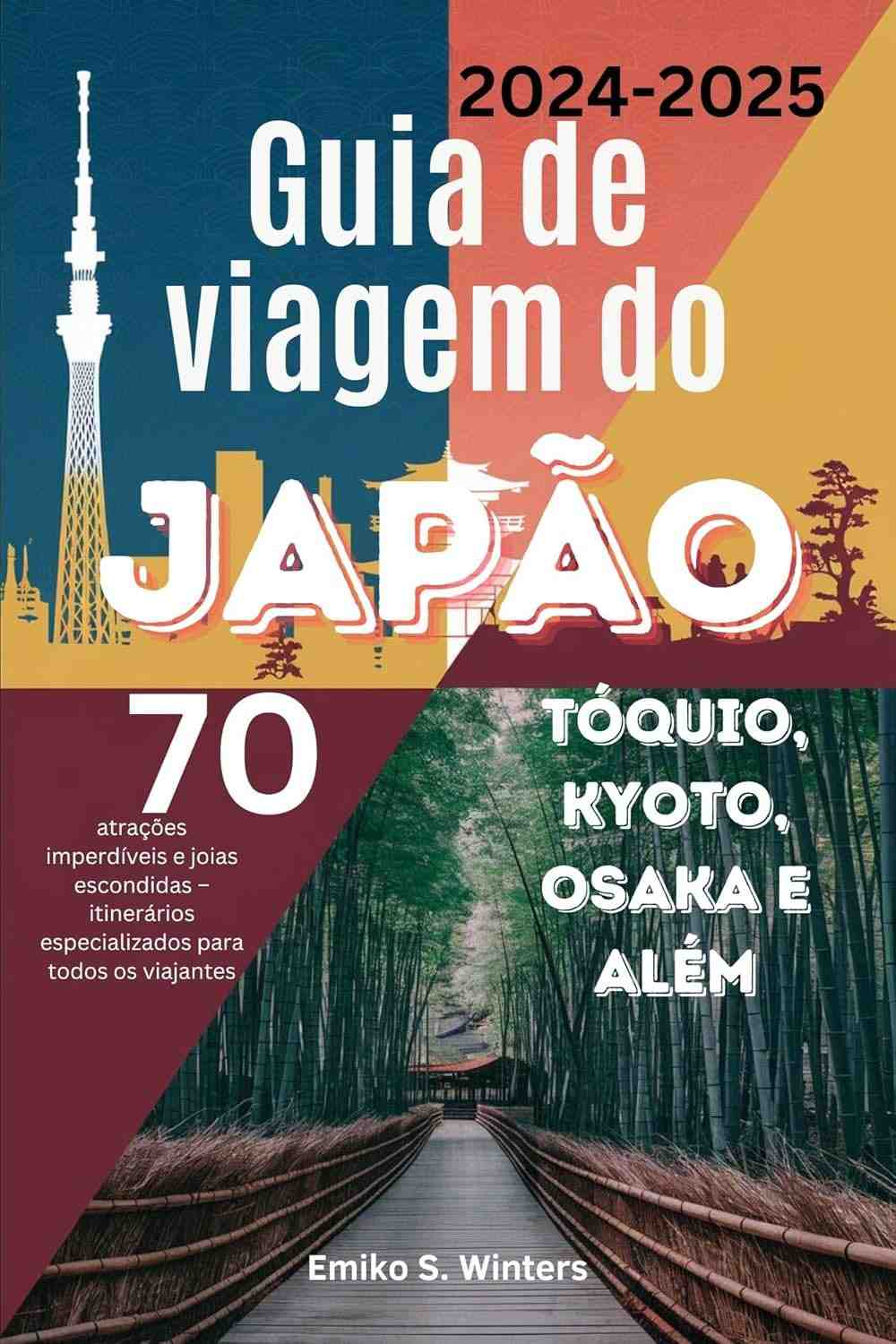 Guia de Viagem Japão 2024-2025: Descubra Tóquio, Kyoto, Osaka e Joias Escondidas