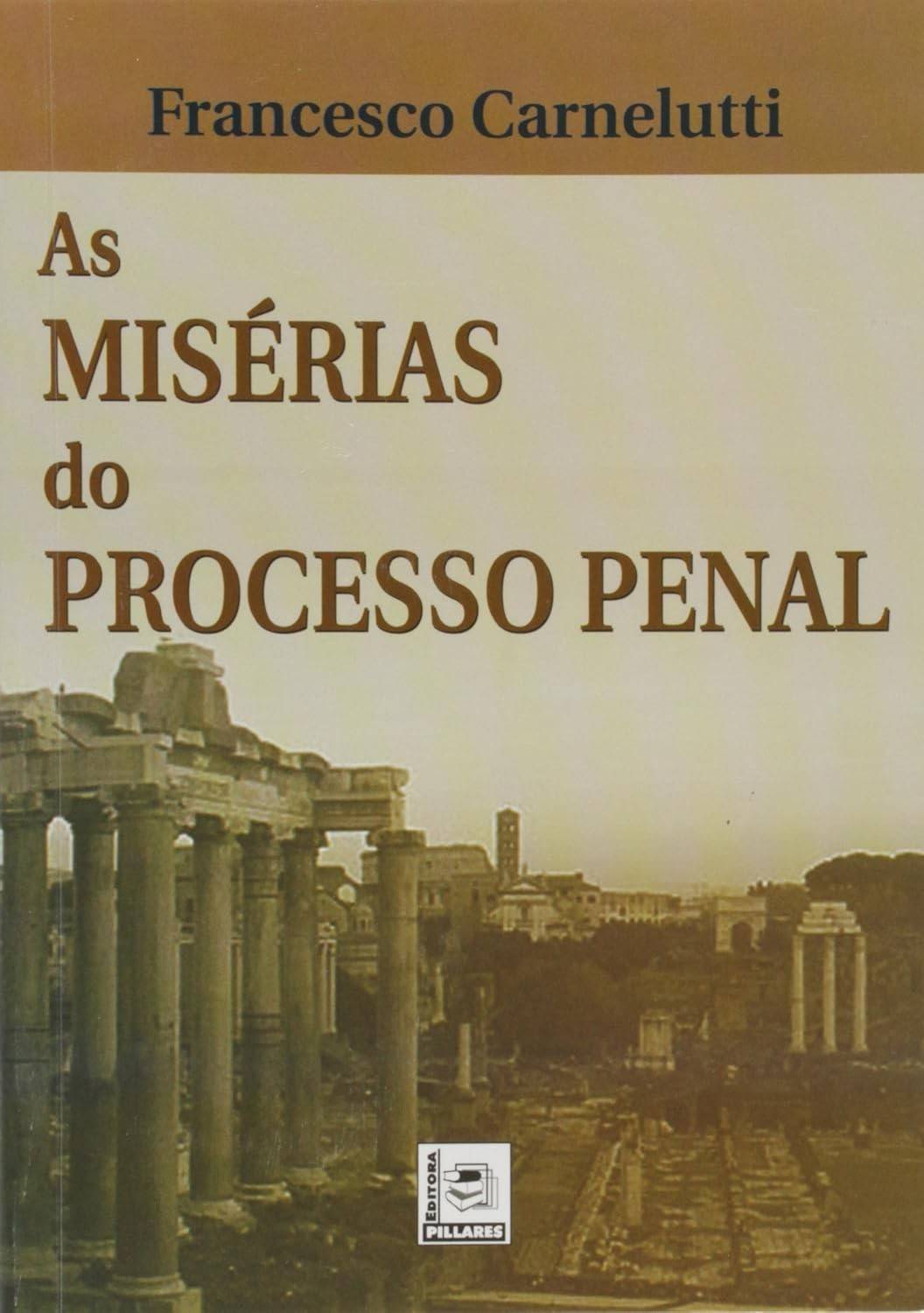 As Misérias do Processo Penal: Análise Profunda e Inovadora