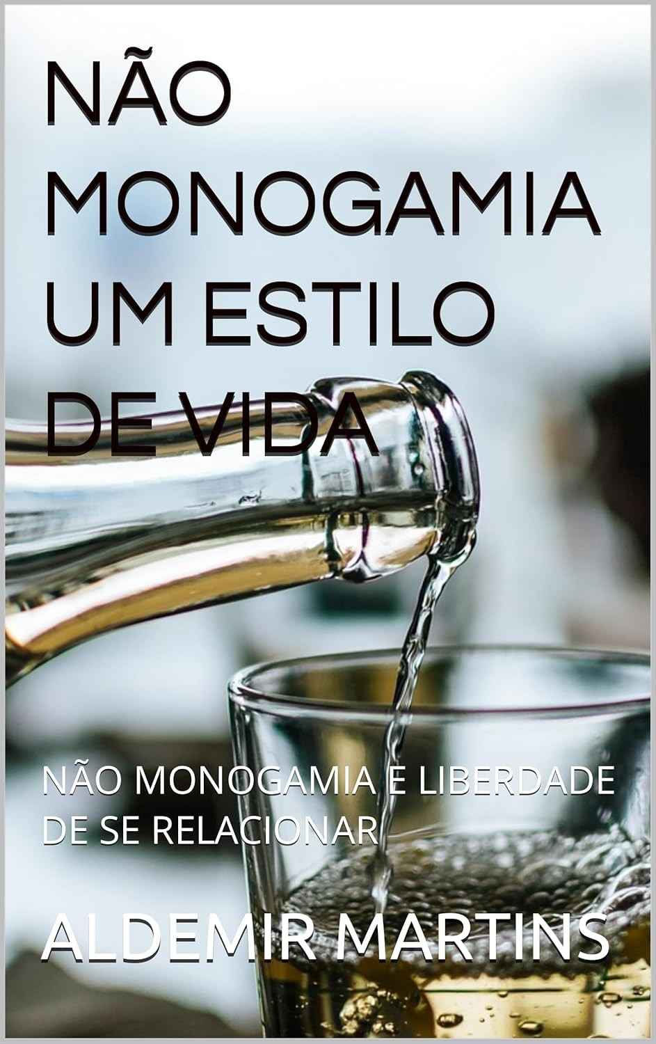 Não Monogamia: Um Guia Completo para Relacionamentos Livres e Autênticos