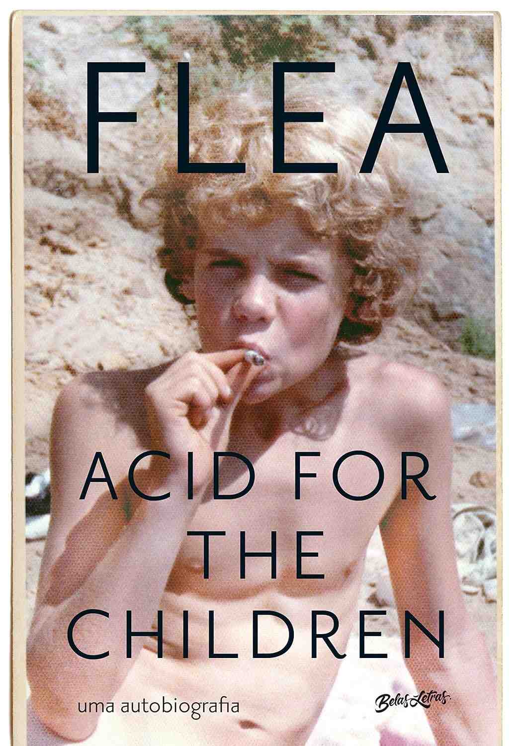 Acid for the Children: A Autobiografia de Flea (Red Hot Chili Peppers) - Edição Atualizada