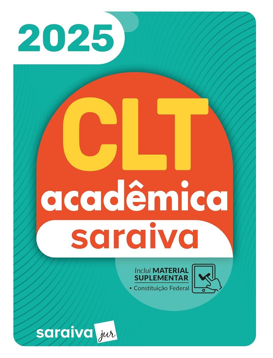 CLT Acadêmica Saraiva 25ª Edição 2025: Seu Guia Essencial de Direito do Trabalho