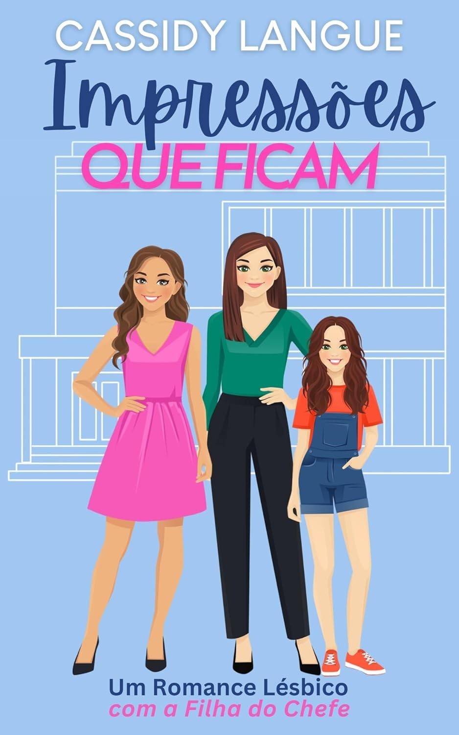 Impressões Que Ficam: Um Romance Lésbico com a Filha do Chefe: Lasting Impressions (Portuguese Edition)