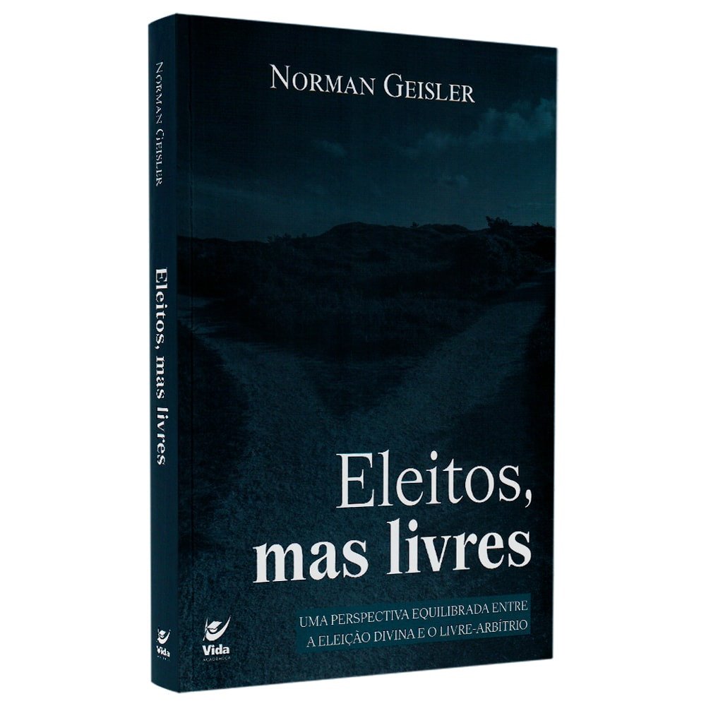 Eleitos Mas Livres: Entenda a Graça e o Livre-Arbítrio