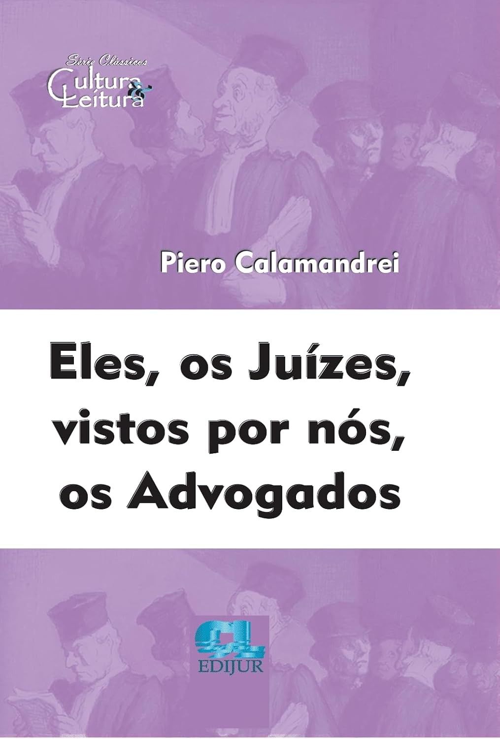 Eles Os Juízes, Visto Por Nós, Os Advogados: Uma Análise Essencial para o Direito