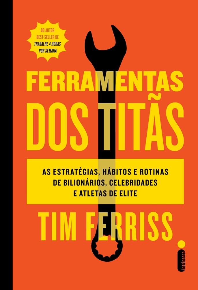 Ferramentas dos Titãs: Desvende os Segredos de Bilionários, Celebridades e Atletas de Elite