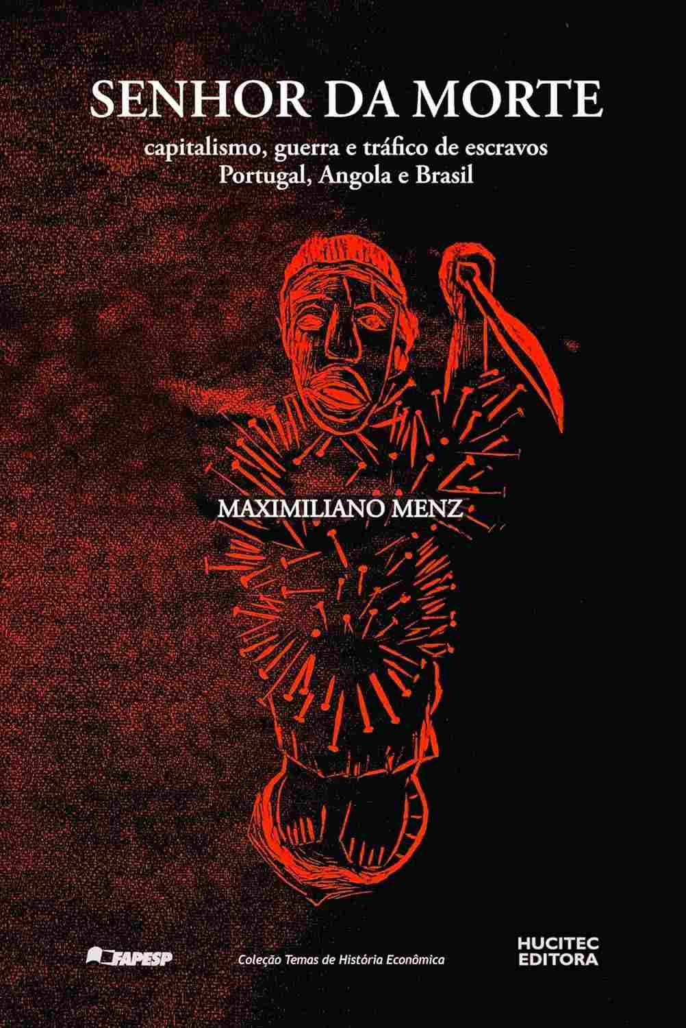 Senhor da Morte: Capitalismo, Guerra e Escravidão em Portugal, Angola e Brasil (1640-1770)