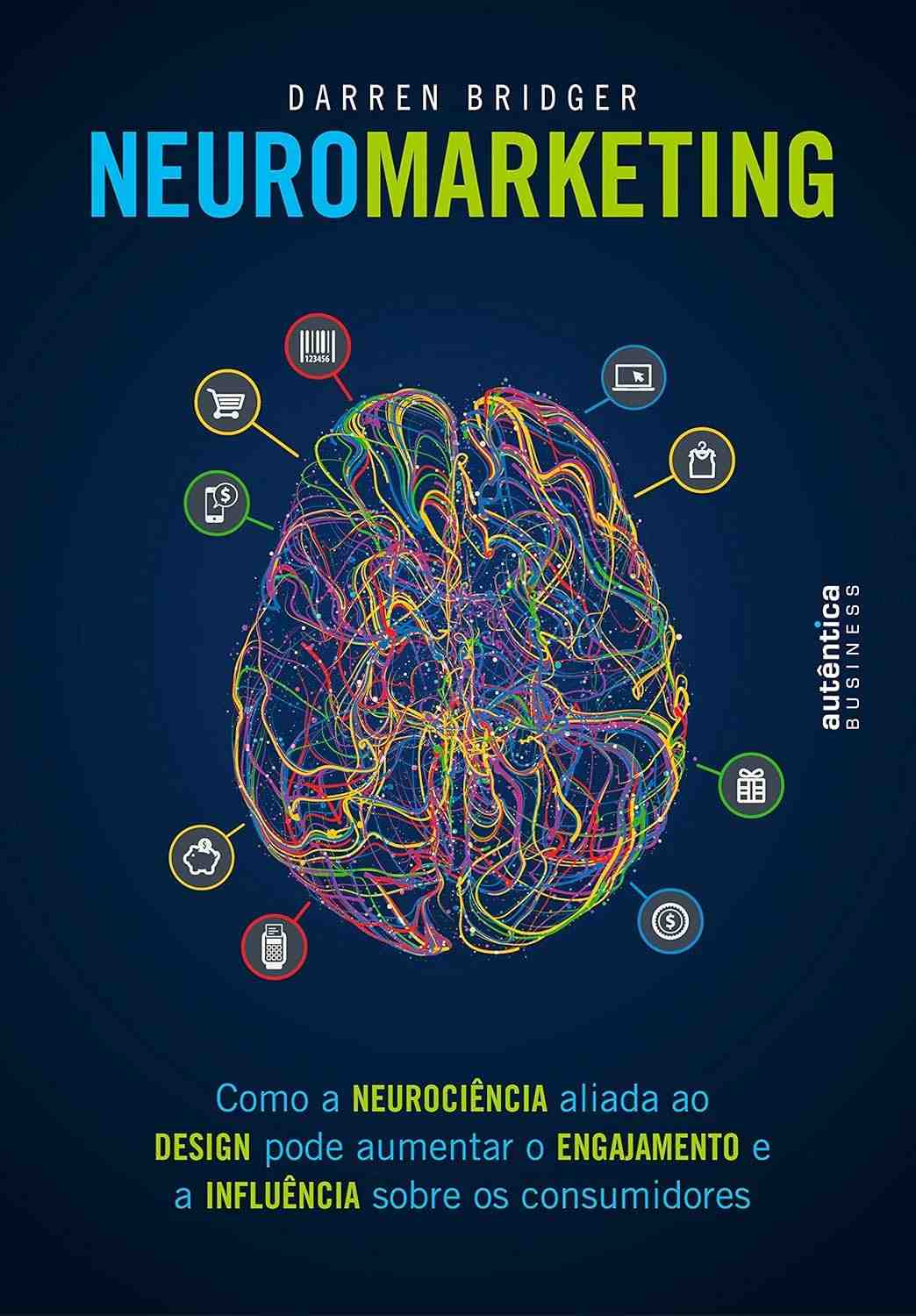 Neuromarketing: Desvende o Poder da Neurociência e Design para Engajar Consumidores