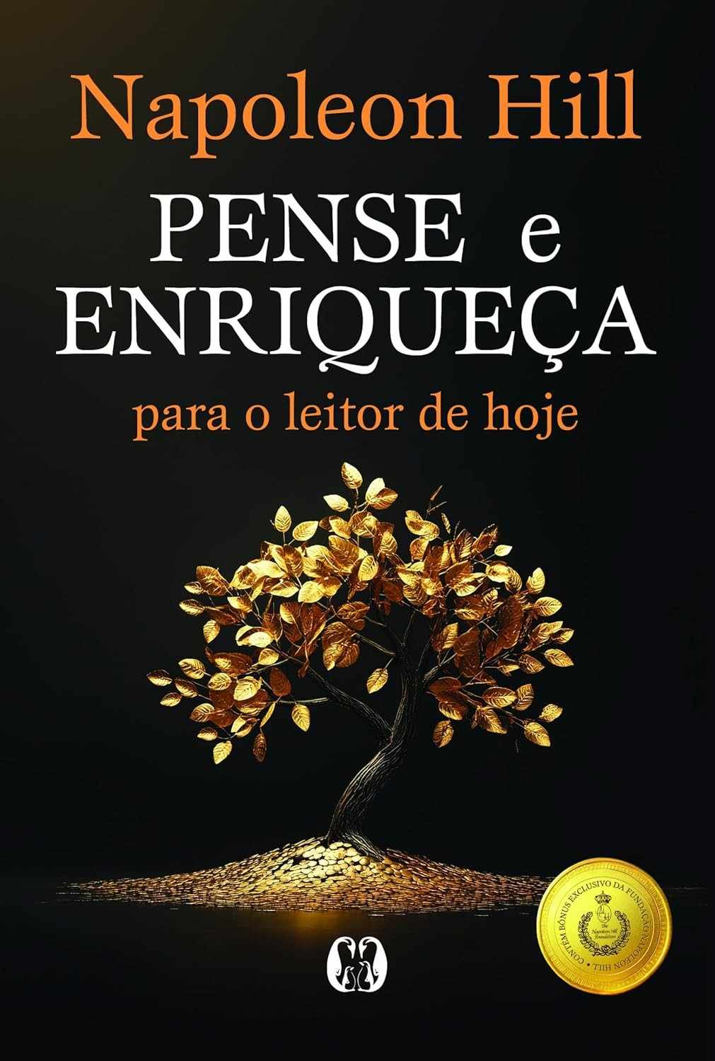 Pense e Enriqueça: A Fórmula Definitiva para o Sucesso e Riqueza de Napoleon Hill