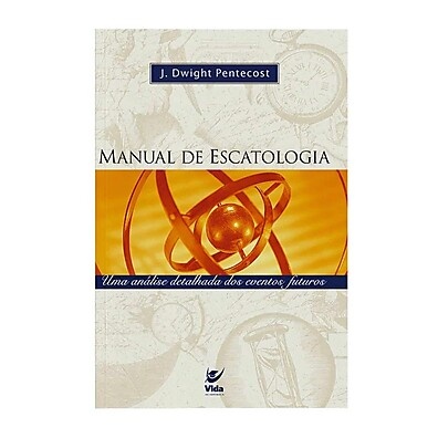 Escatologia Bíblica: Guia Completo de Pentecost