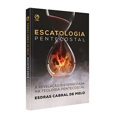 Escatologia Pentecostal: Guia Completo