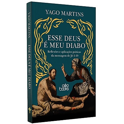 Esse Deus é Meu Diabo: Entenda Jó 1-10 com Yago Martins