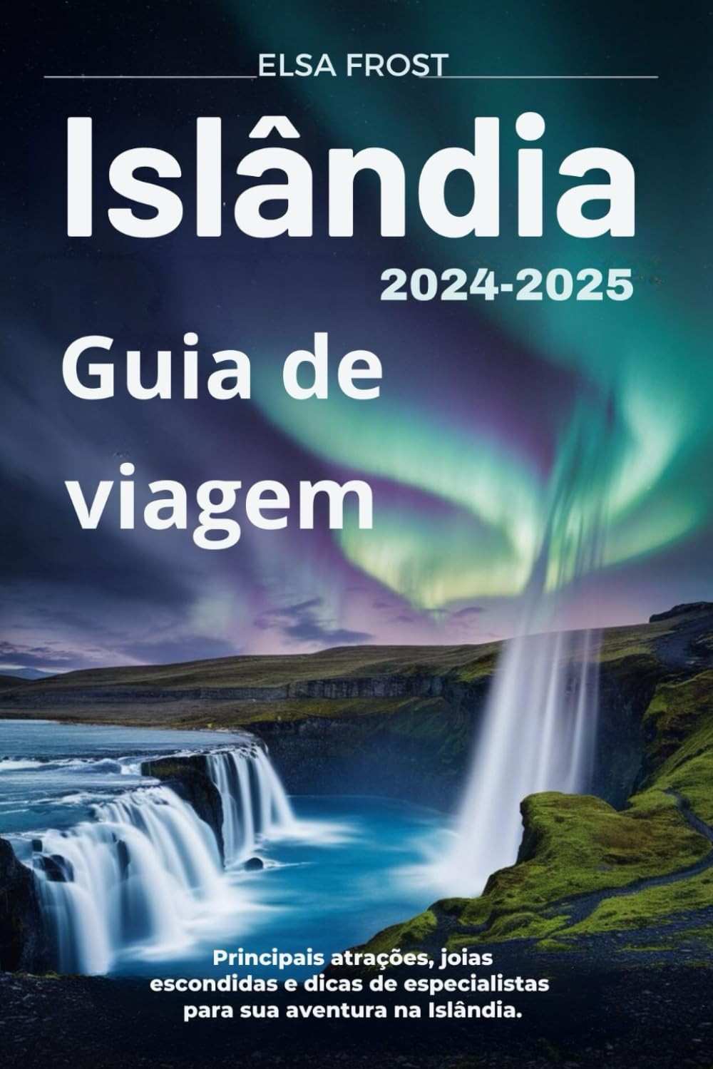 Guia de Viagem Islândia 2024-2025: Joias Escondidas e Dicas Essenciais para Sua Aventura