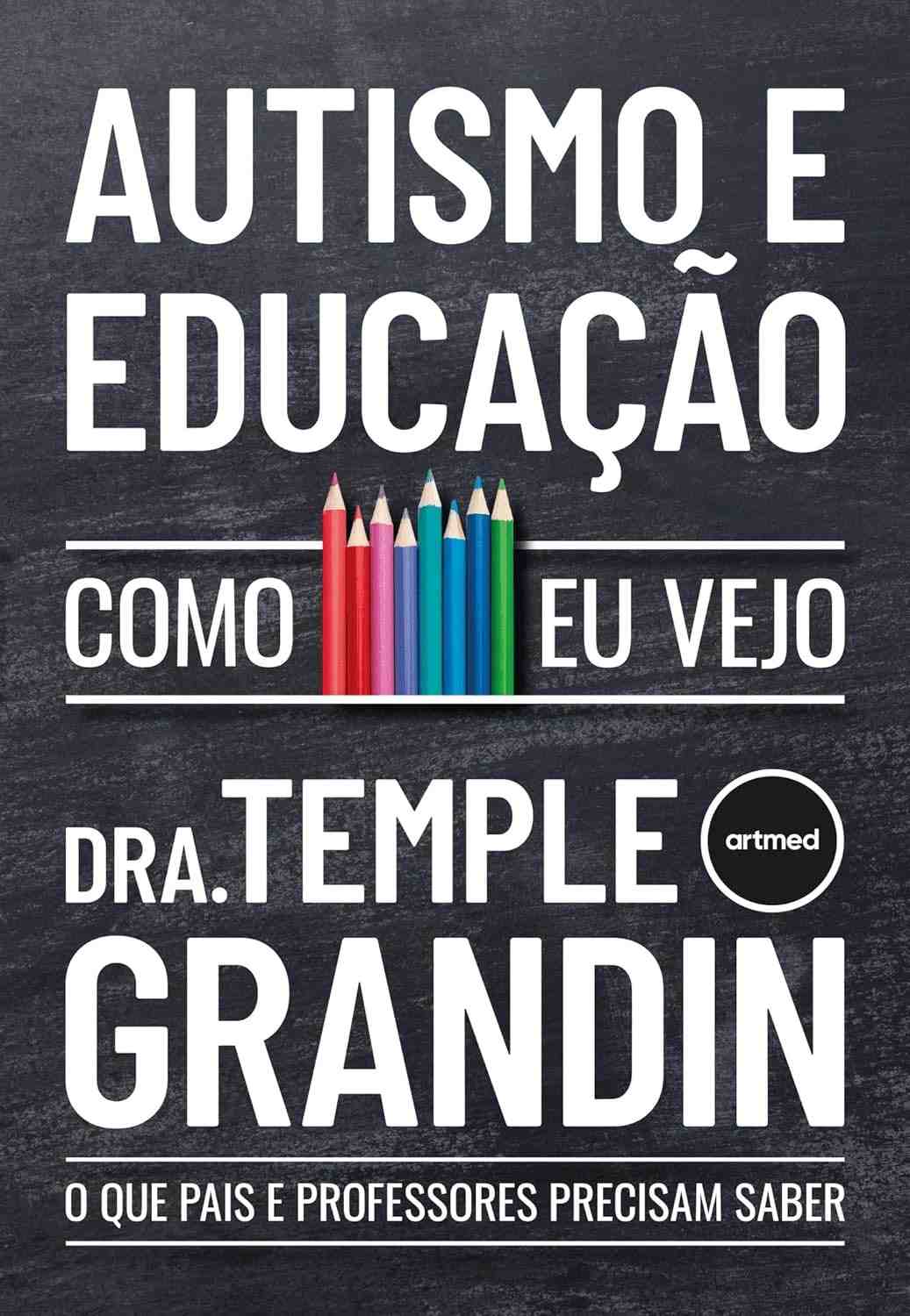 Autismo e Educação: Guia Essencial para Pais e Professores por Temple Grandin