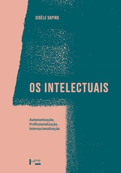 Os Intelectuais: Autonomia, Profissionalização e Internacionalização - Um Guia Essencial