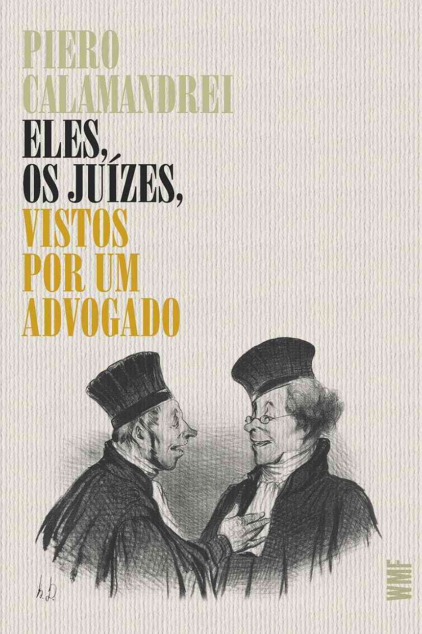Os Juízes Vistos Por Um Advogado: Uma Obra Essencial de Piero Calamandrei