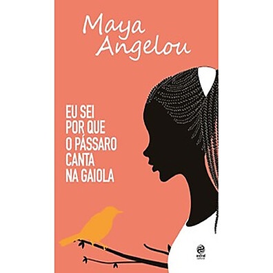 Eu Sei Por Que o Pássaro Canta na Gaiola: Livro de Maya Angelou