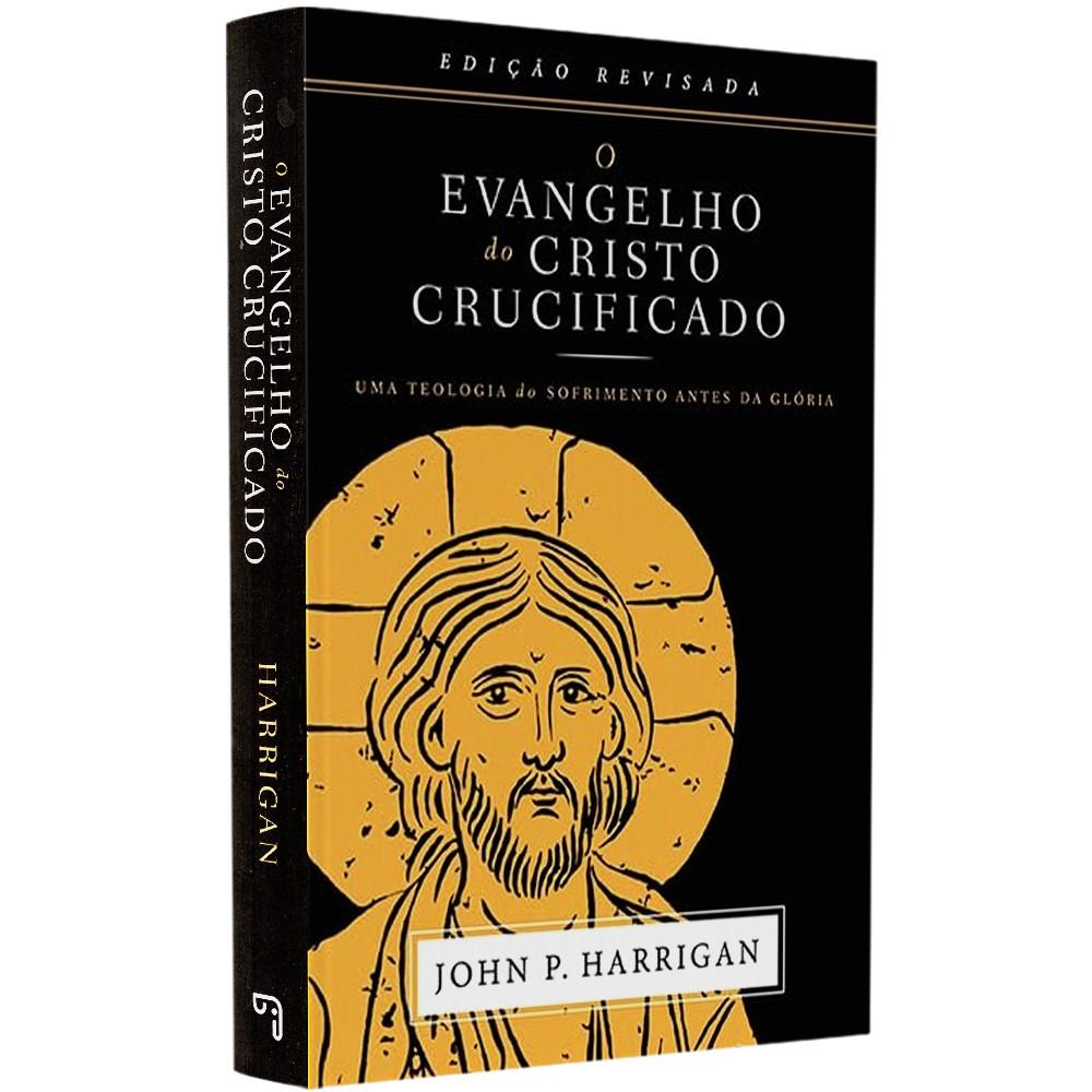 Evangelho do Cristo Crucificado: Teologia do Sofrimento