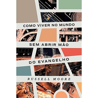 Evangelho e Mundo: Como Viver sem Abrir Mão