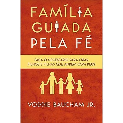 Família e Fé: Guia Prático de Voddie Baucham Jr.