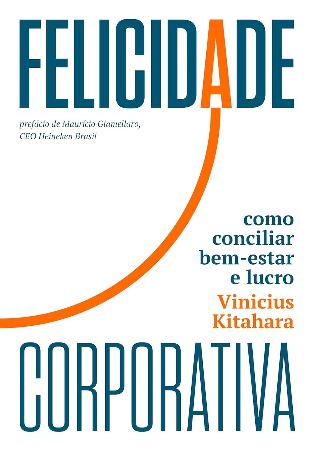 Felicidade Corporativa: O Guia Essencial para Conciliar Bem-Estar e Lucro