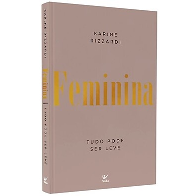 Feminina – Tudo Pode Ser Leve: Paz Interior sem Culpa