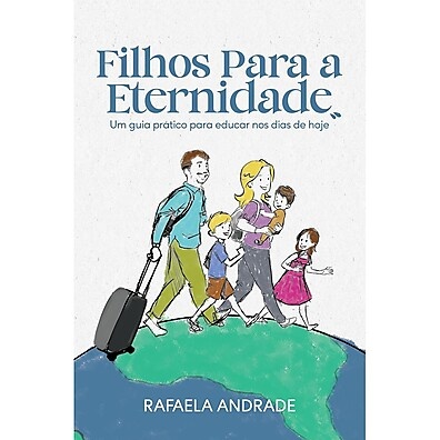 Filhos Para a Eternidade – Educação com Propósito