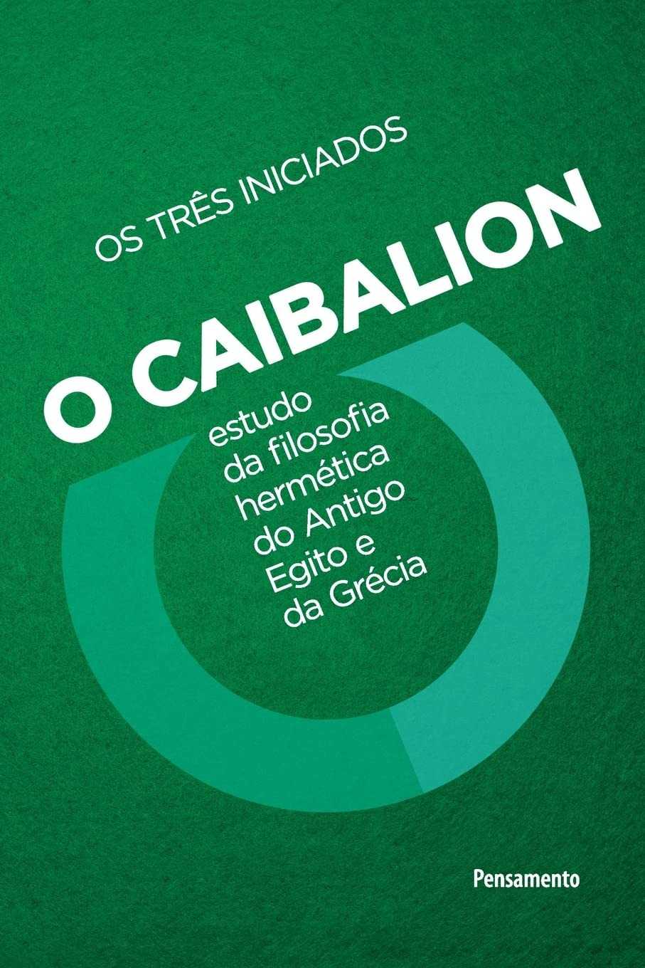 O Caibalion: A Essência da Filosofia Hermética Revelada | Edição Renovada