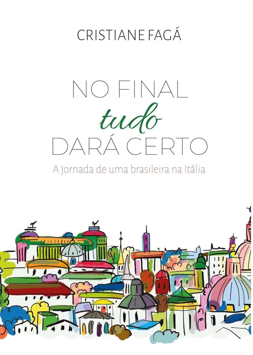 No Final Tudo Dará Certo: A Jornada Real de uma Brasileira na Itália