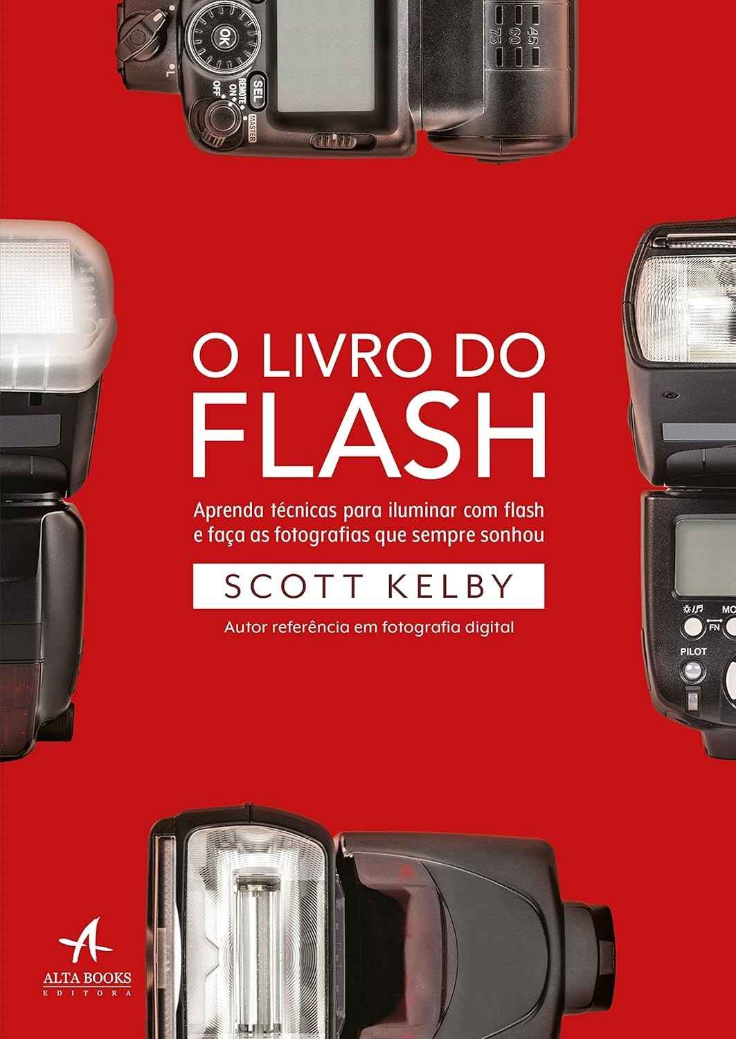 O Livro do Flash: Domine a Iluminação e Eleve Suas Fotos com Técnicas Simples