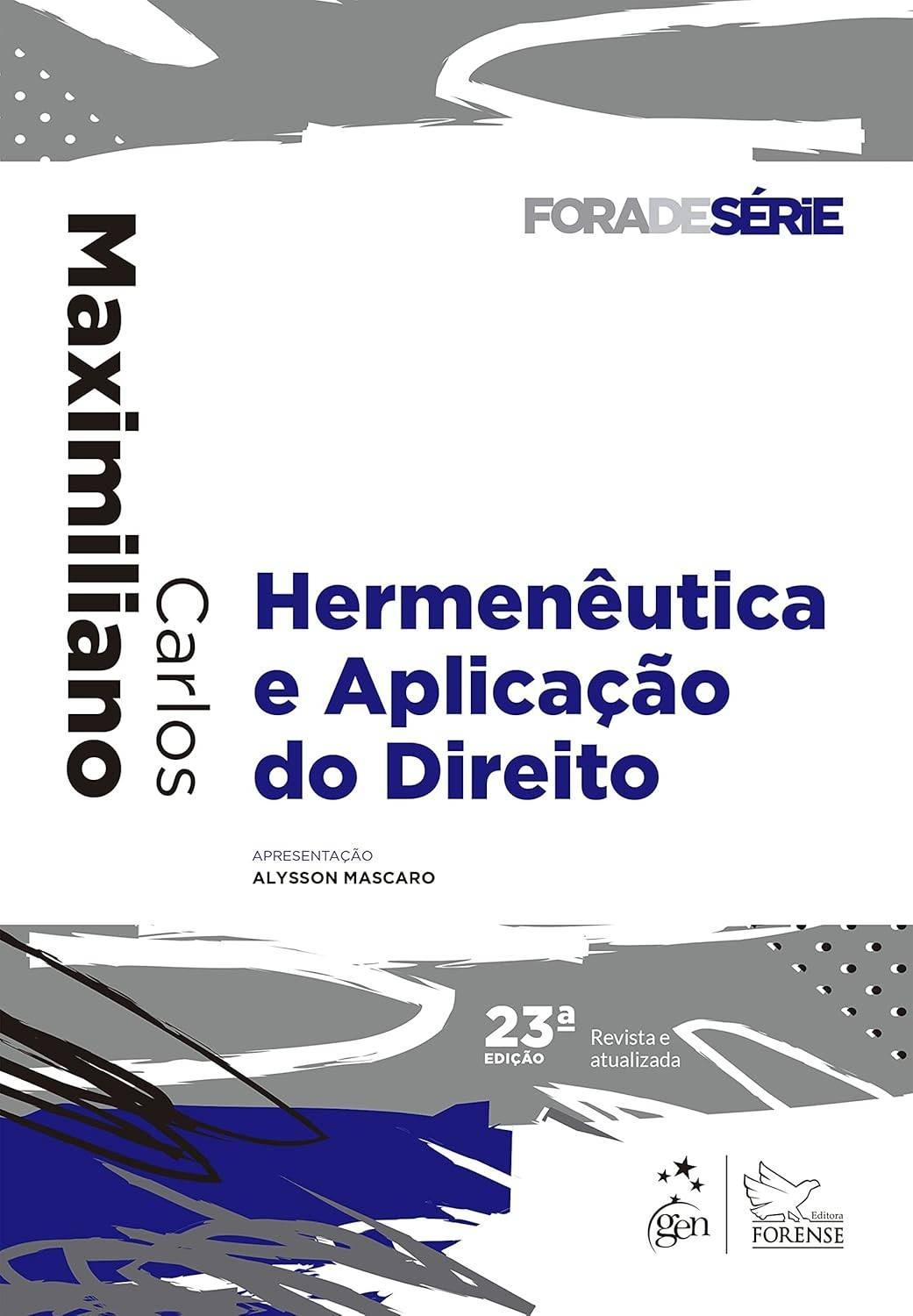 Hermenêutica e Aplicação do Direito - 23ª Edição 2022 | Coleção Fora de Série
