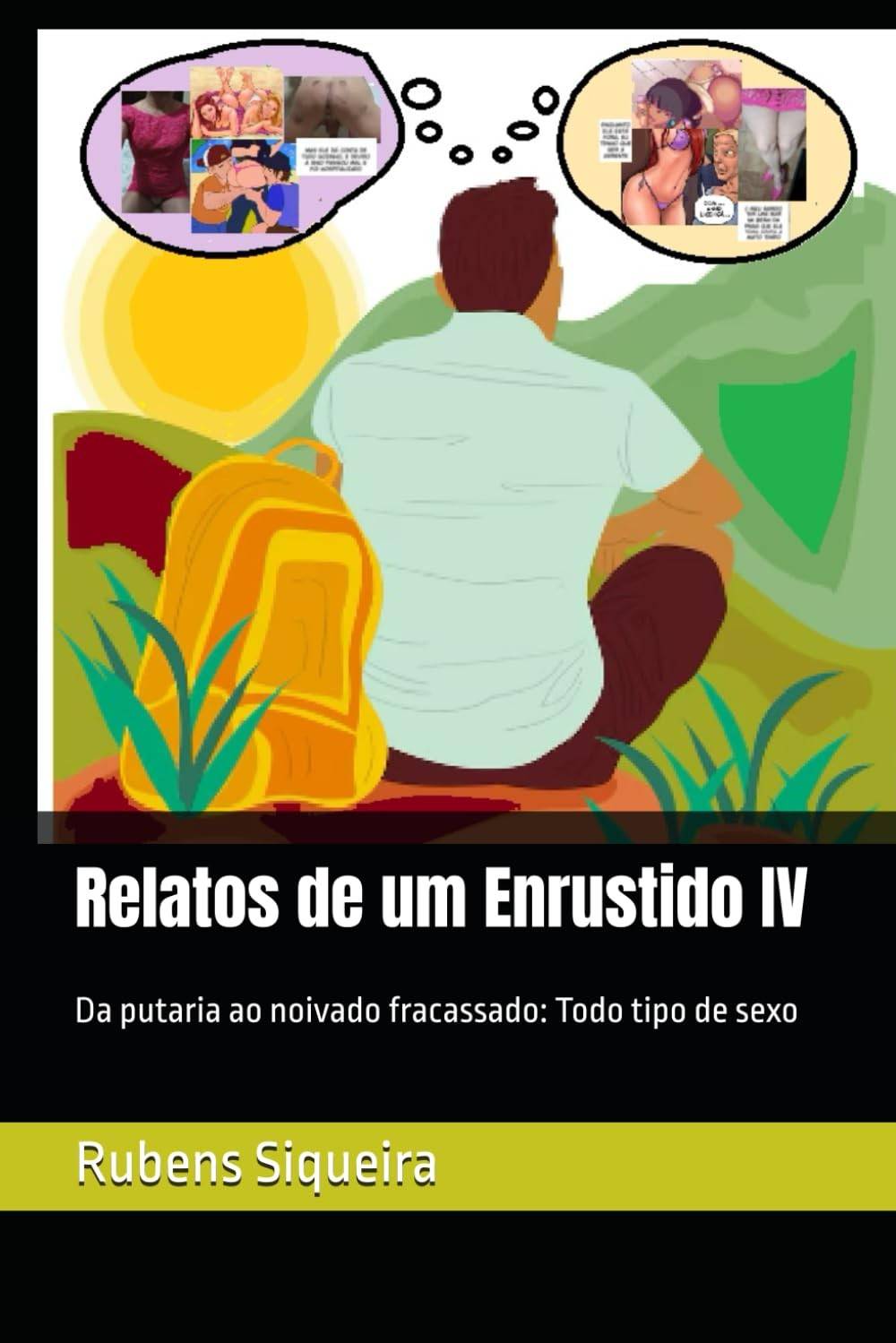 Relatos de um Enrustido IV: Da putaria ao noivado fracassado: Todo tipo de sexo (Portuguese Edition)