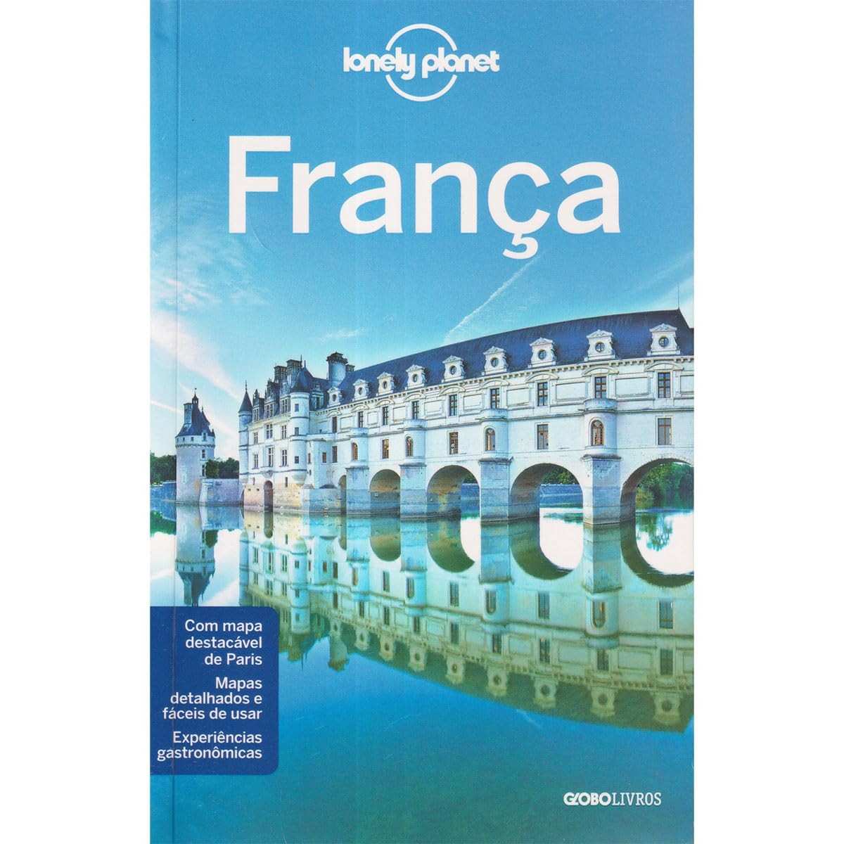 França: O Guia Definitivo Lonely Planet para sua Viagem Inesquecível